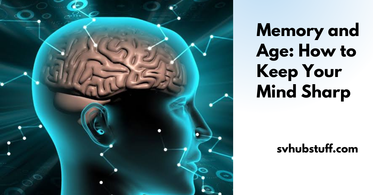 Memory And Ageing: How To Keep Our Mind Sharp As We Age